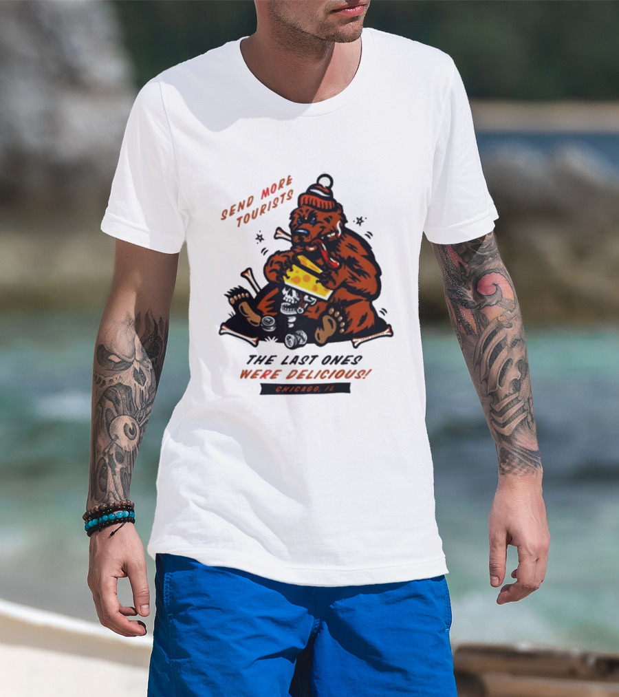 Chicago Bears Send More Tourists The Last Ones Were Delicious Chicago IL T-Shirt