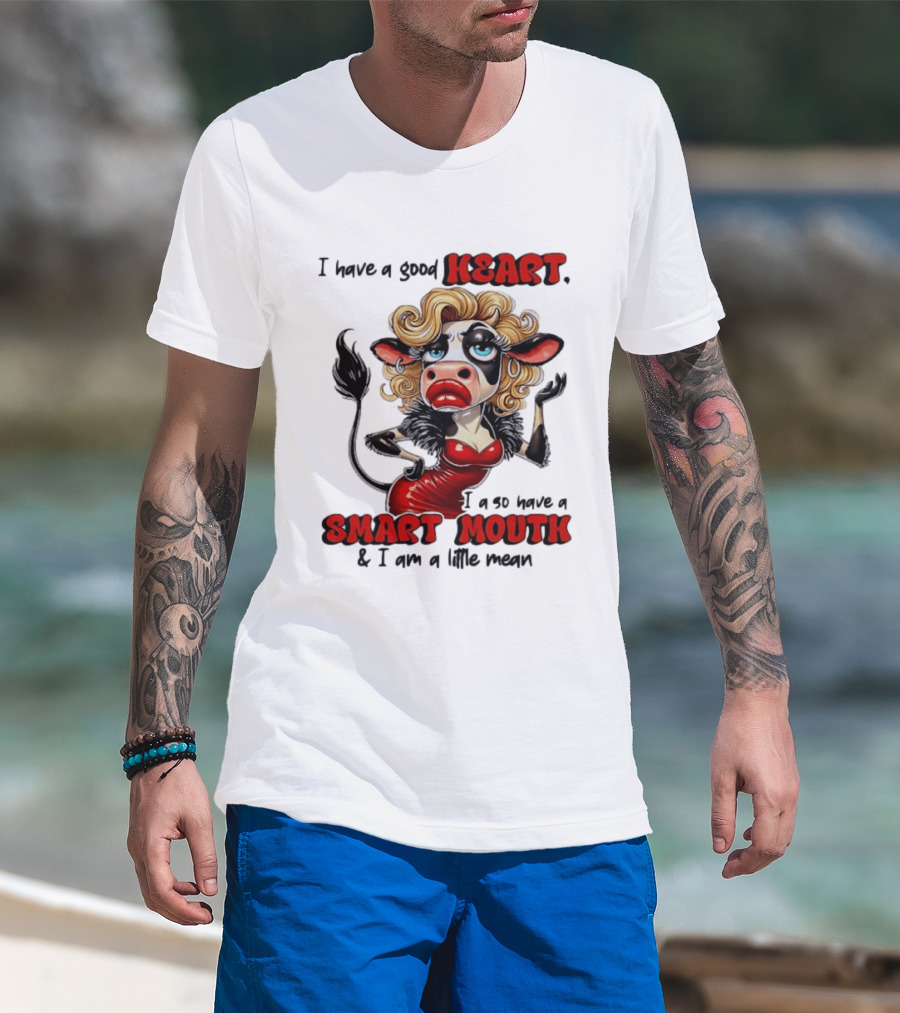 I Have A Good Heart I Also Have A Smart Mouth Cow Cartoon With Attitude T-Shirt