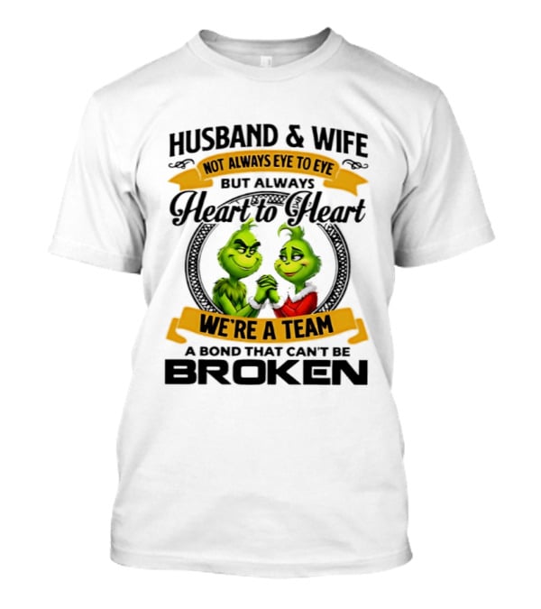 Husband & Wife Not Always Eye To Eye Heart To Heart We're A Team A Bond That Can't Be Broken T-Shirt