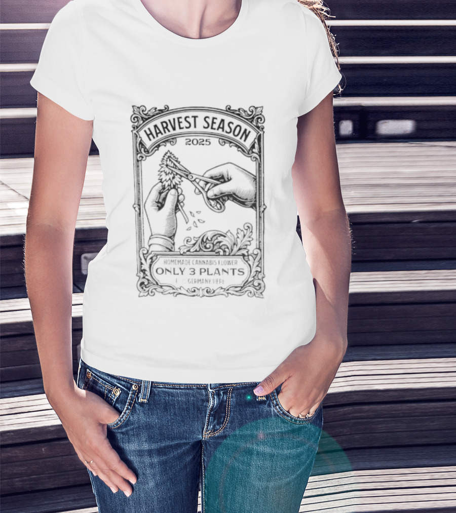 Harvest Season 2025 Homemade Cannabis Flower Only 3 Plants T-Shirt