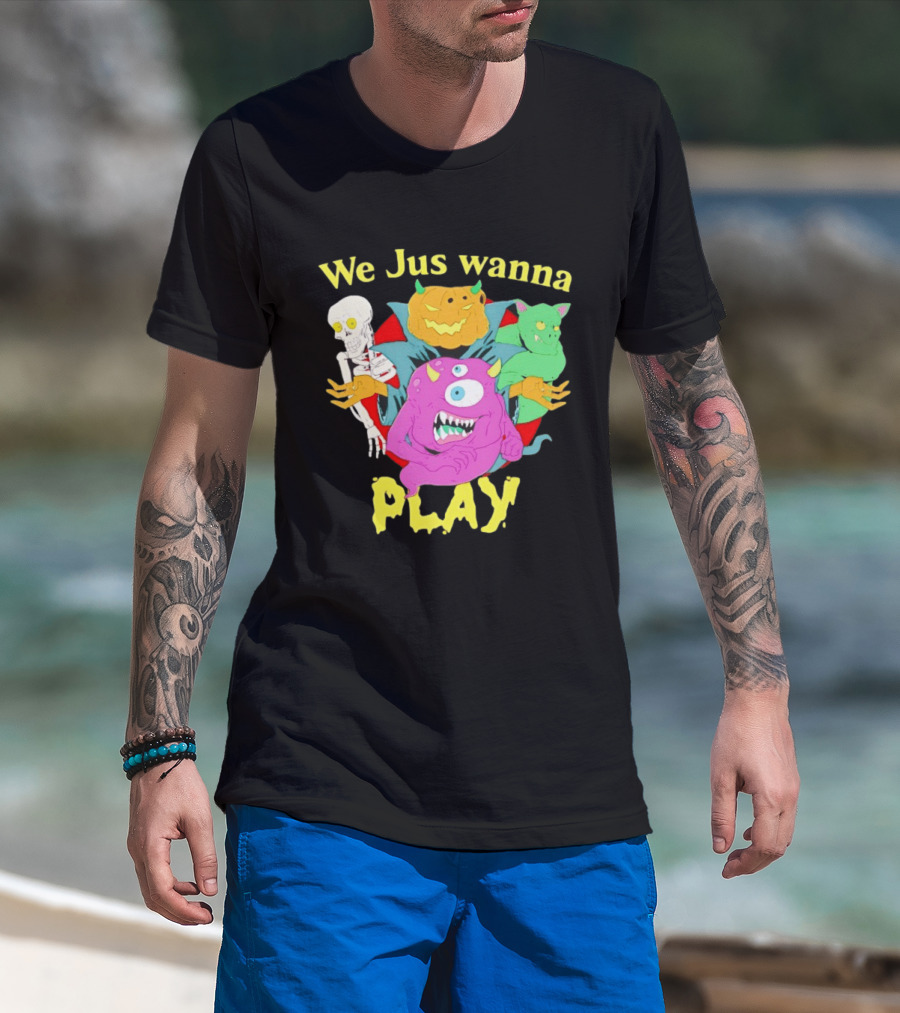 We Jus Wanna Play Monsters Colorful Characters T-Shirt