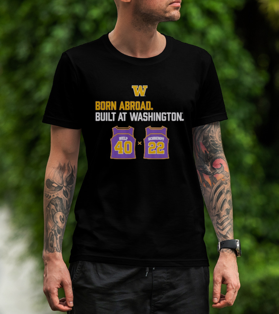 Washington Huskies Born Abroad Built At Washington Welp 40 Schrempf 22 T-Shirt