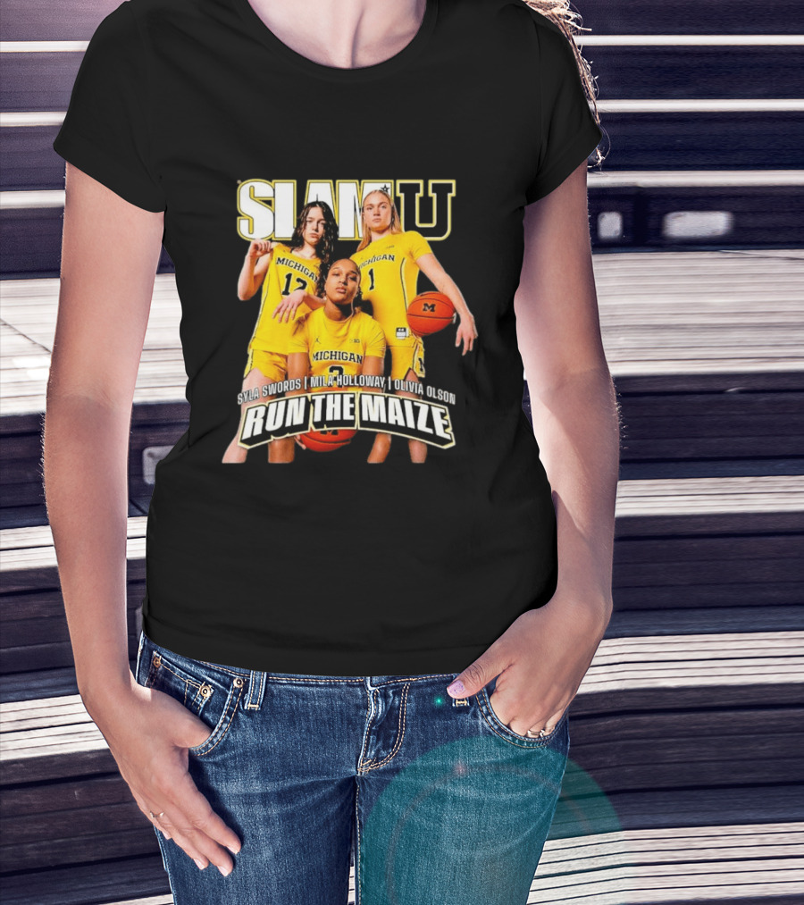 Slam U Michigan Wolverines Syla Swords Mila Holloway Olivia Olson Run The Maize T-Shirt