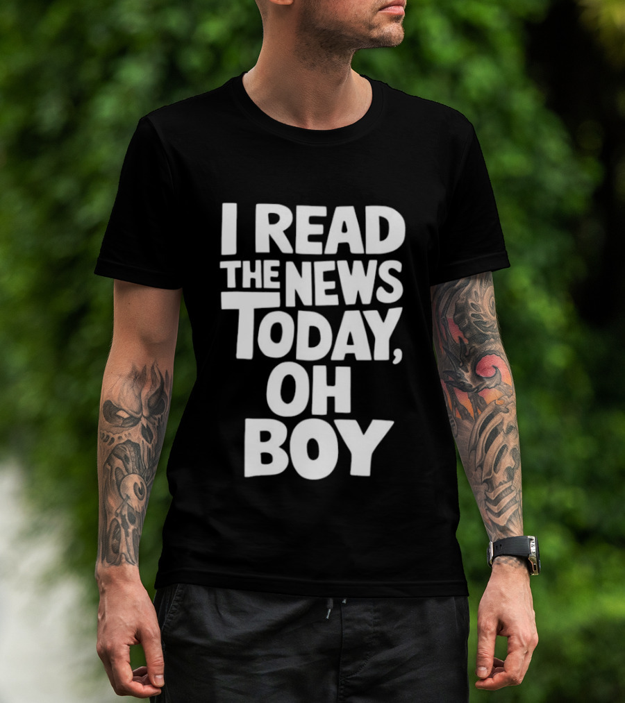 I Read The News Today Oh Boy Lyrics Reference T-Shirt