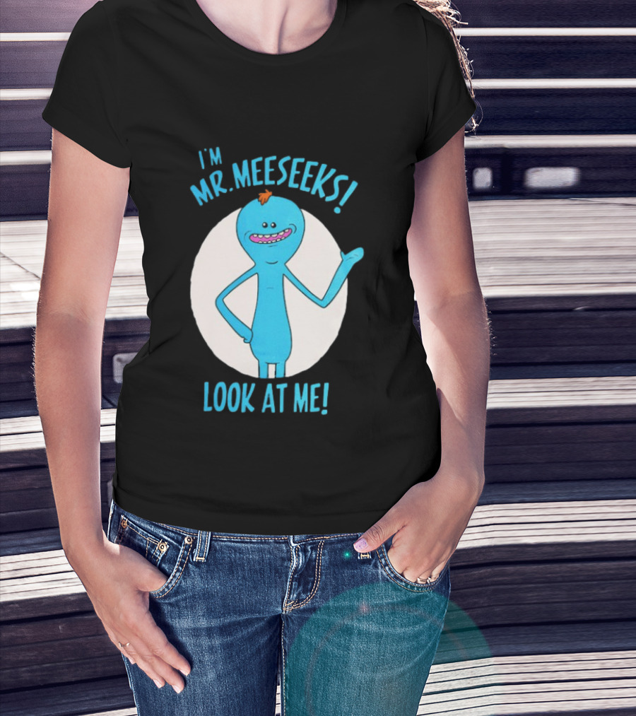 I'm Mr. Meeseeks Look At Me! T-Shirt