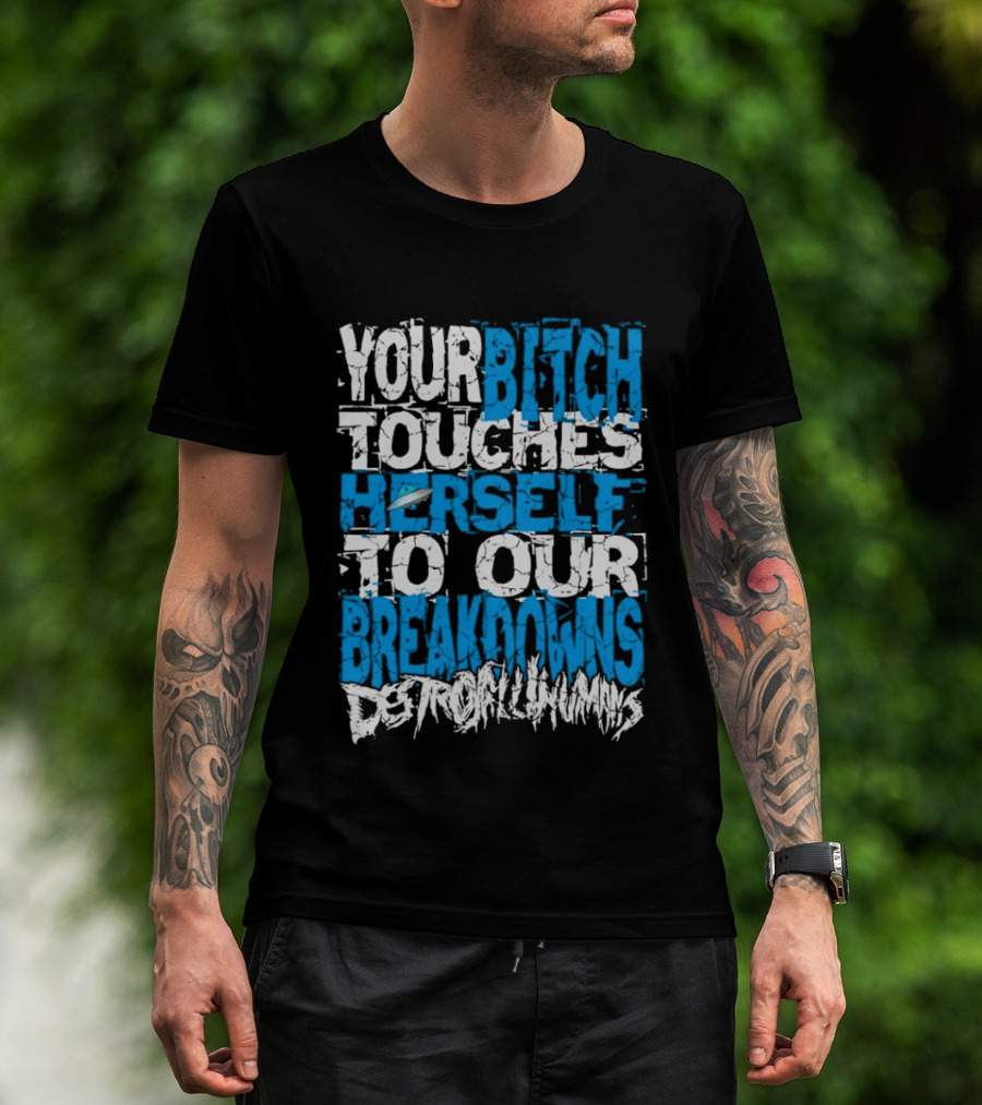 Your Bitch Touches Herself To Our Breakdowns Detroit Diamonds T-Shirt