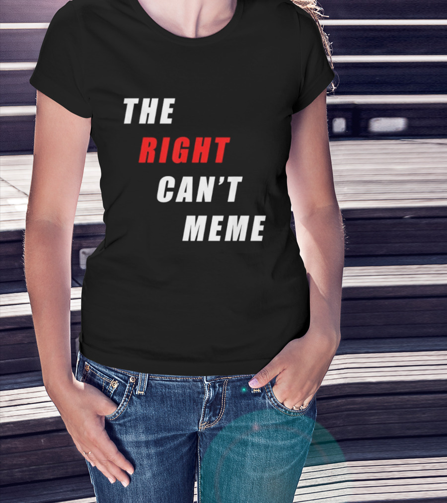 The Right Can't Meme T-Shirt