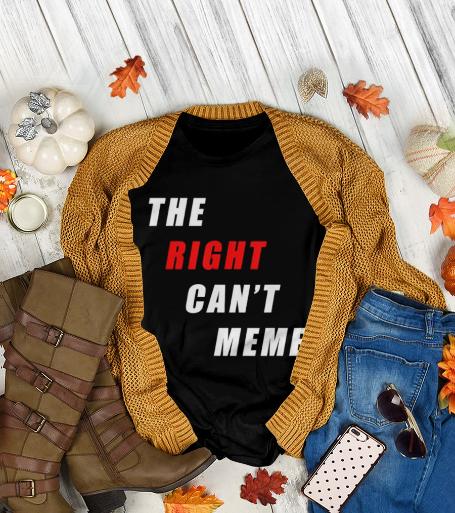 The Right Can't Meme T-Shirt