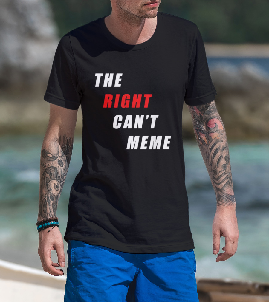 The Right Can't Meme T-Shirt