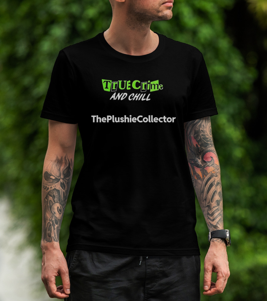 True Crime And Chill The Plushie Collector T-Shirt