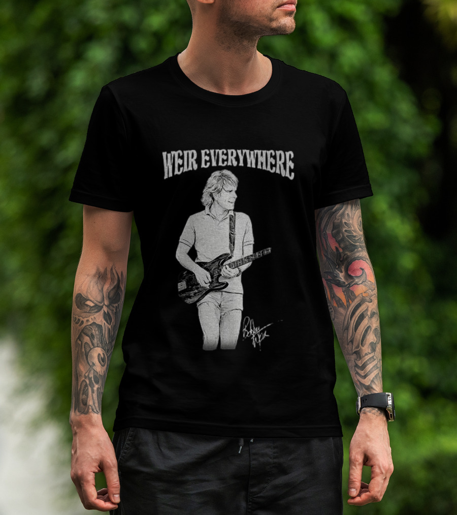 Weir Everywhere Rockband Music Guitarist Legend T-Shirt