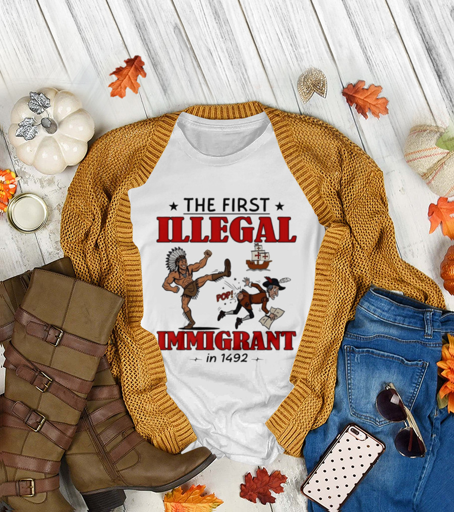 The First Illegal Immigrant 1492 Native American Kicks Columbus Historical Humor T-Shirt