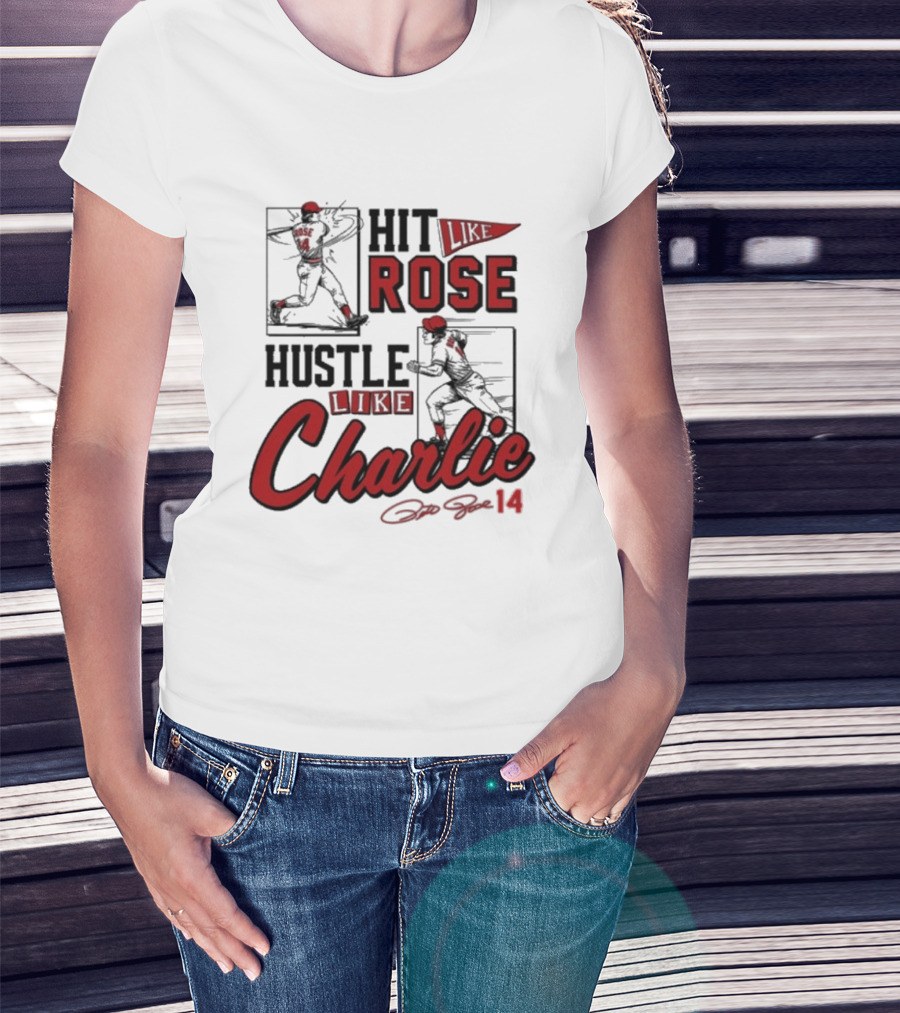 Pete Rose Hit Like Rose Hustle Like Charlie Signature Retro Baseball T-Shirt