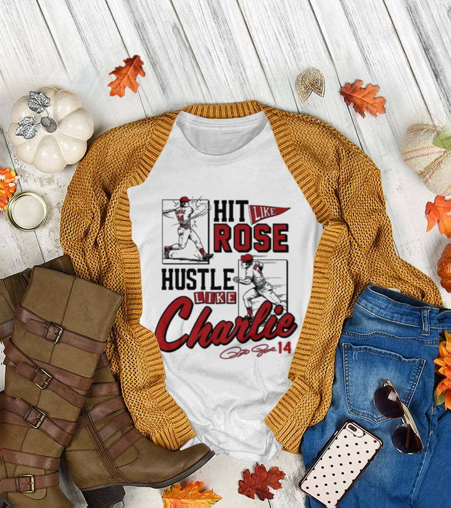 Pete Rose Hit Like Rose Hustle Like Charlie Signature Retro Baseball T-Shirt