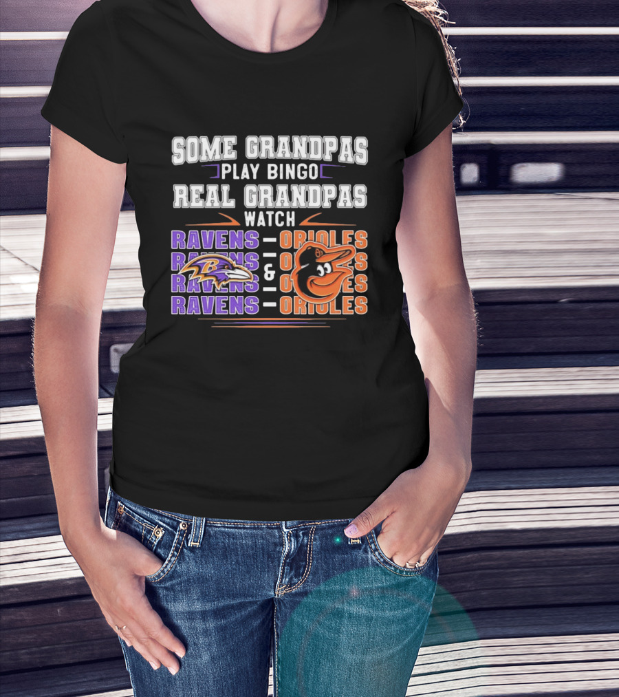 Some Grandpas Play Bingo Real Grandpas Ravens Orioles T-Shirt