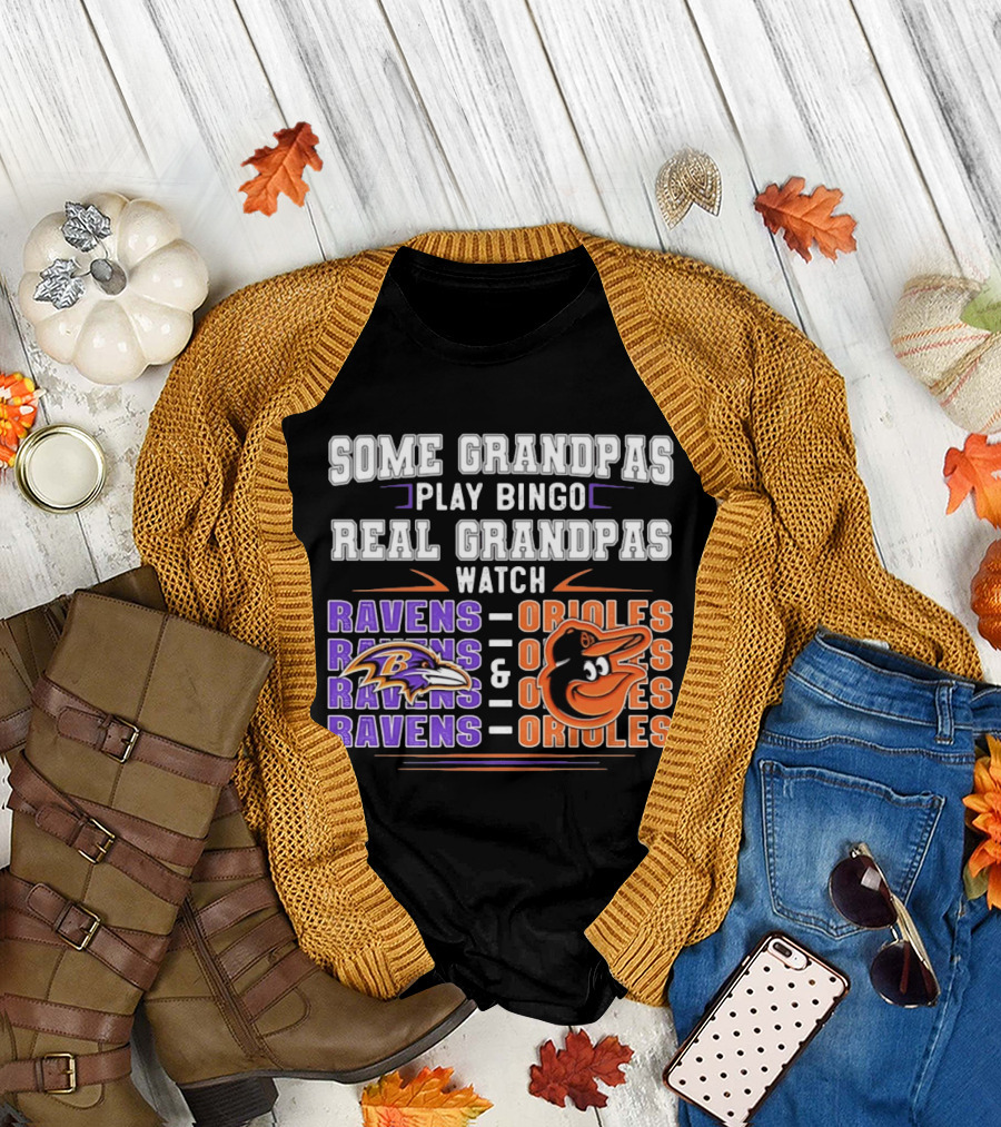 Some Grandpas Play Bingo Real Grandpas Ravens Orioles T-Shirt