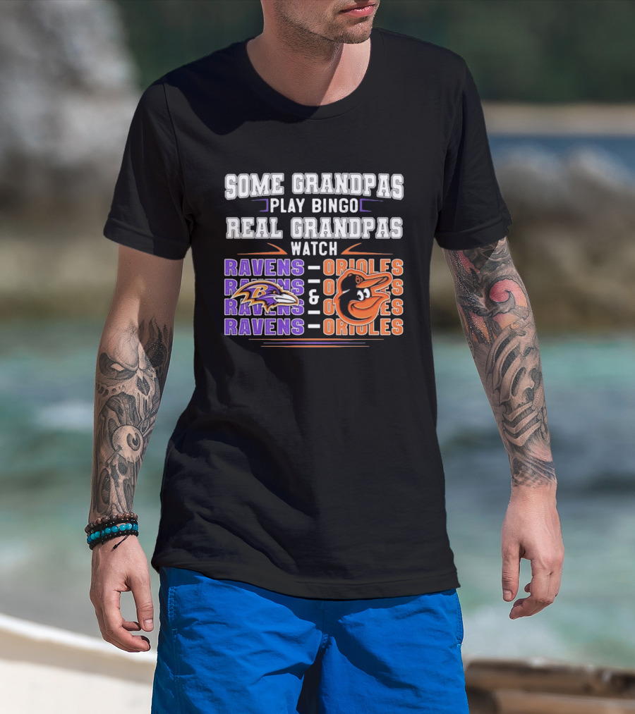 Some Grandpas Play Bingo Real Grandpas Ravens Orioles T-Shirt