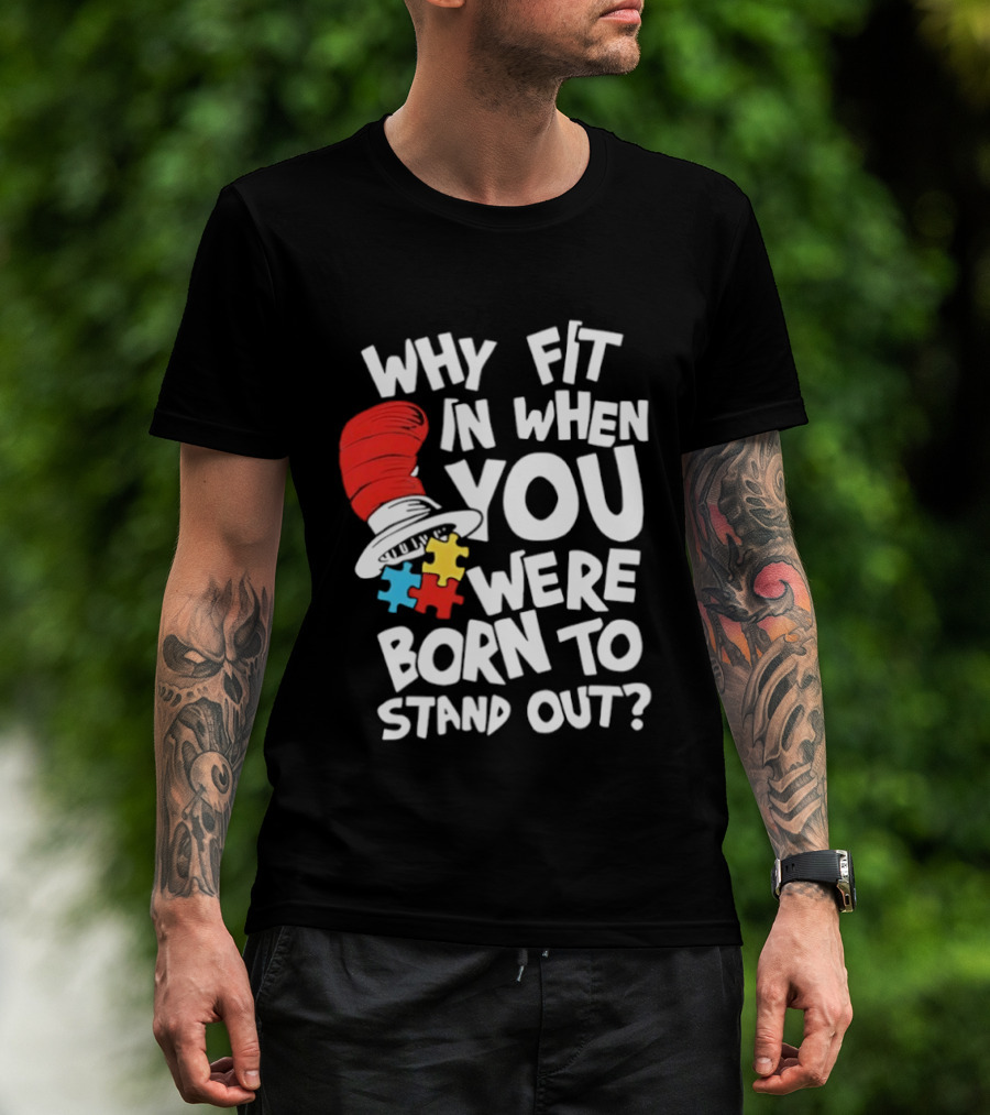 Dr Seuss Why Fit In When You Were Born To Stand Out Cat In The Hat Puzzle Autism Awareness T-Shirt