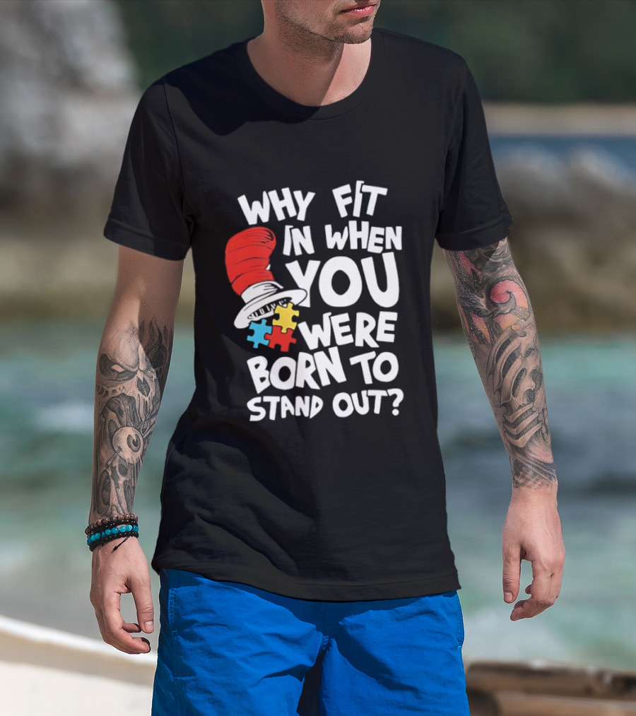 Dr Seuss Why Fit In When You Were Born To Stand Out Cat In The Hat Puzzle Autism Awareness T-Shirt