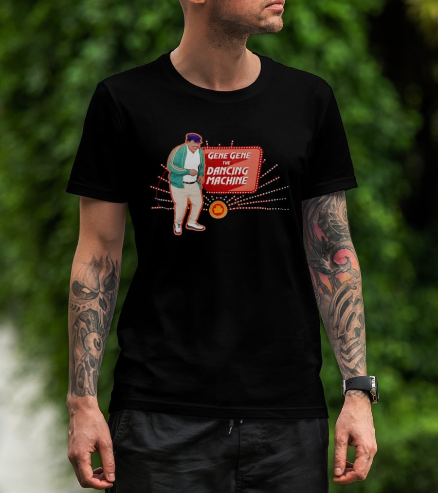 Gene Gene The Dancing Machine T-Shirt