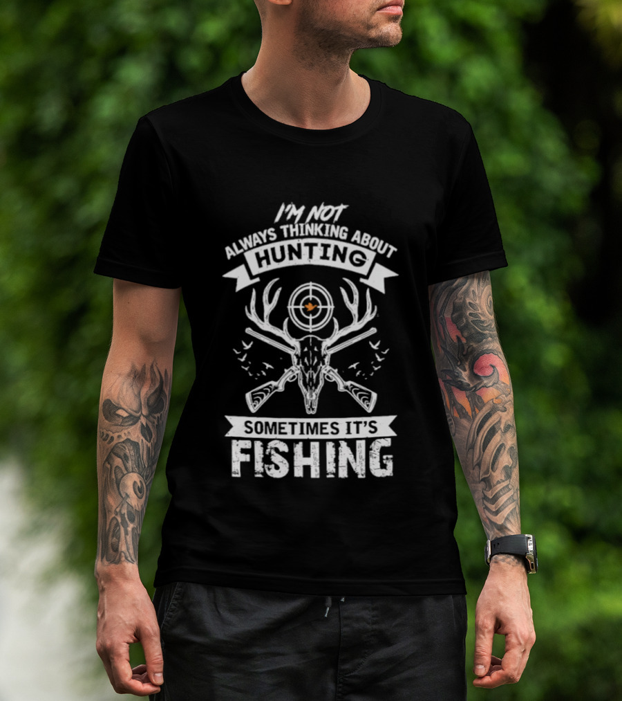 I'm Not Always Thinking About Hunting Sometimes It's Fishing Deer Antlers Target T-Shirt
