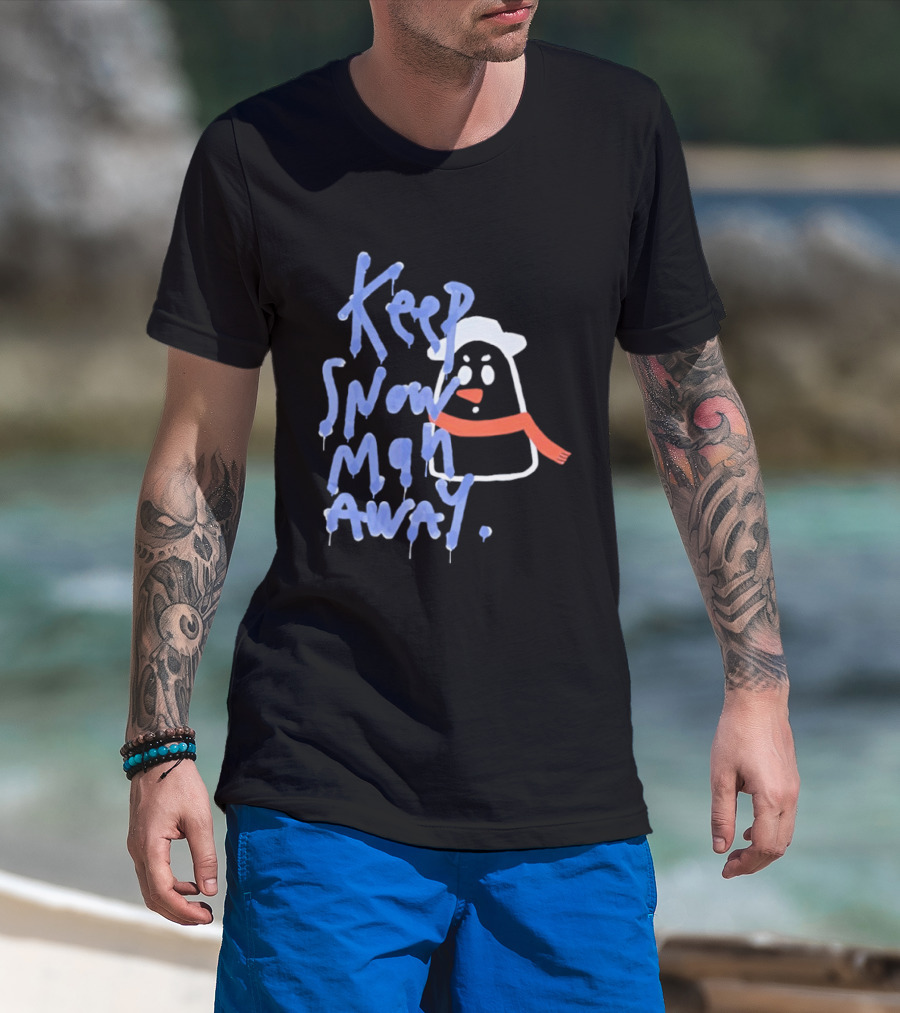 Keep Snow Man Away Dripping Text Winter Humor T-Shirt