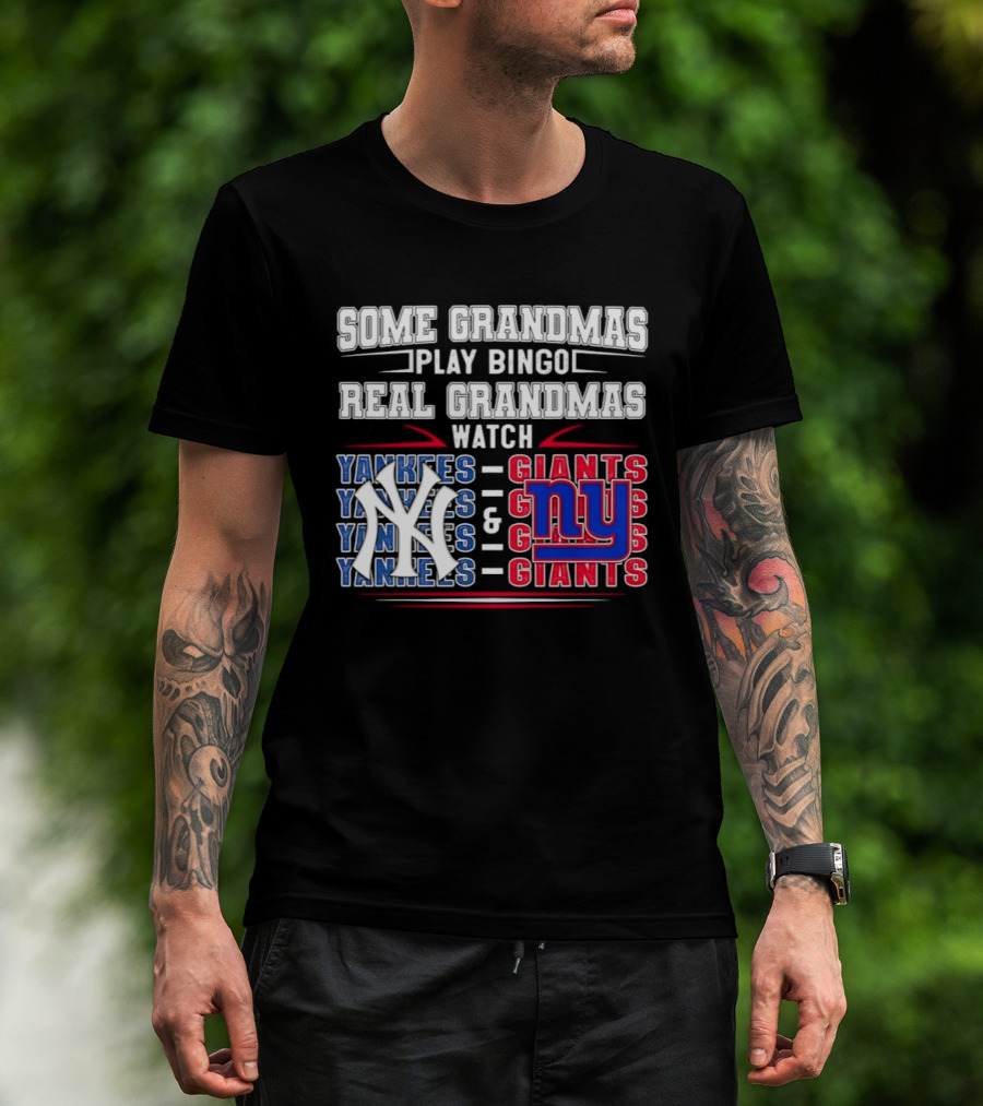 Some Grandmas Play Bingo Real Grandmas Yankees Giants T-Shirt