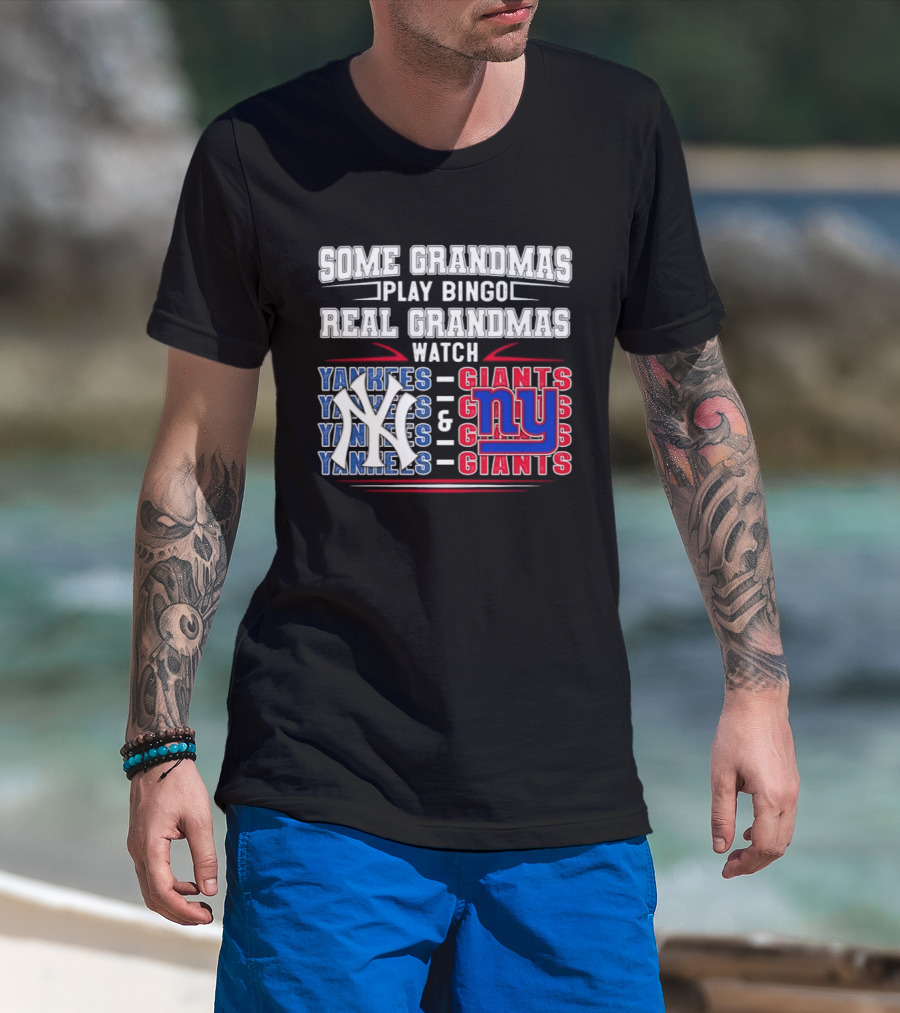 Some Grandmas Play Bingo Real Grandmas Yankees Giants T-Shirt