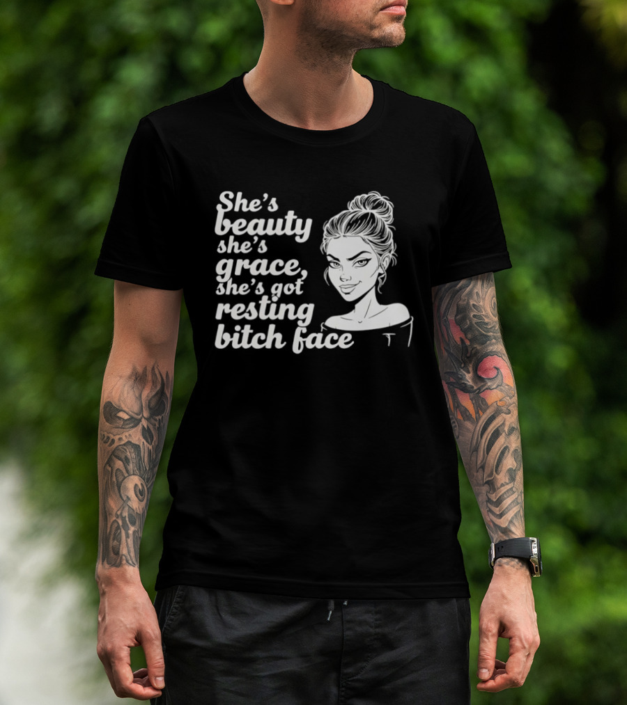She's Beauty She's Grace She's Got Resting Bitch Face Bun T-Shirt