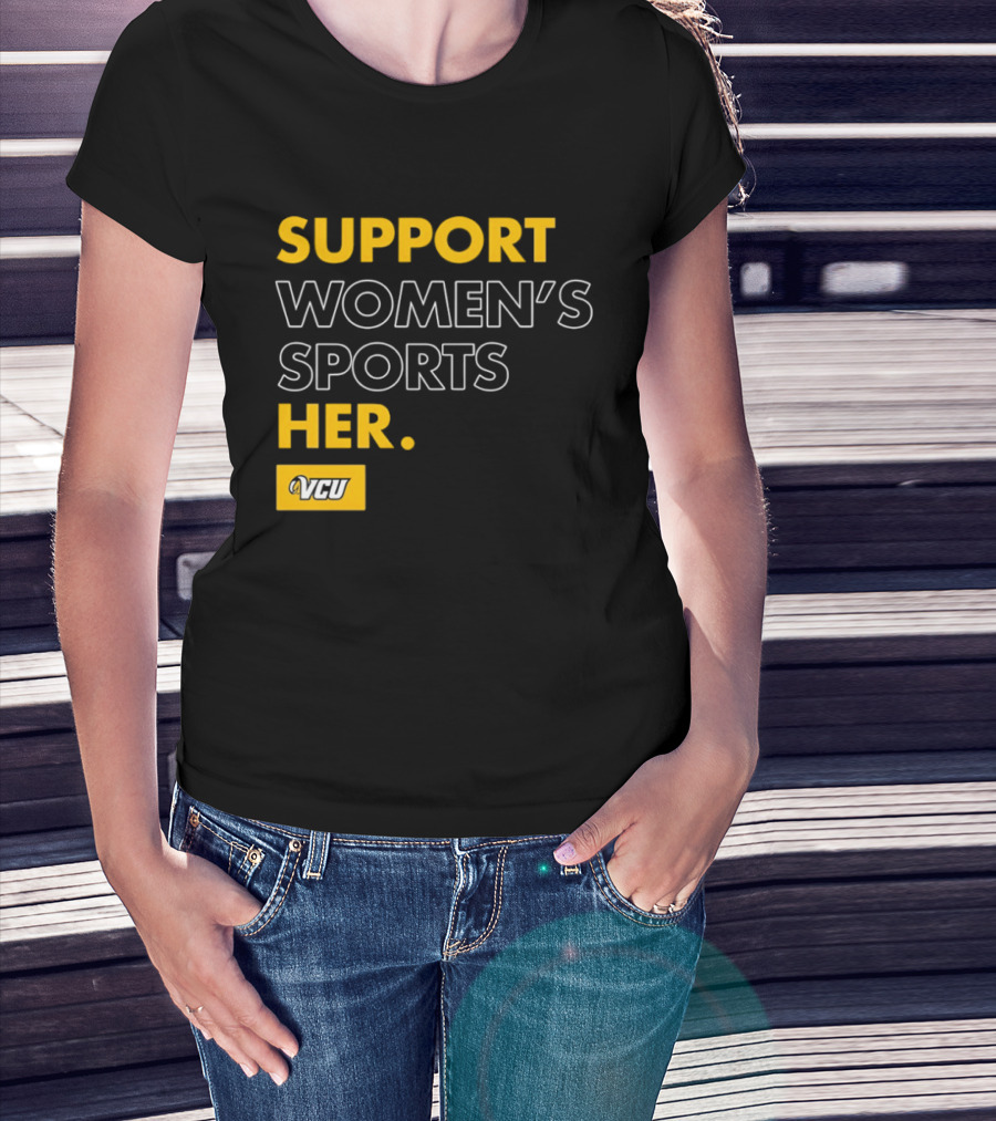 Support Women's Sports VCU Her T-Shirt