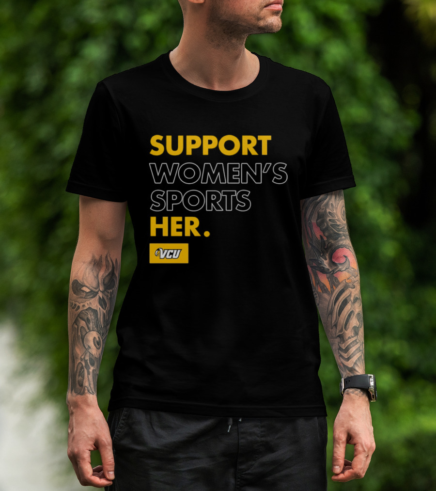Support Women's Sports VCU Her T-Shirt