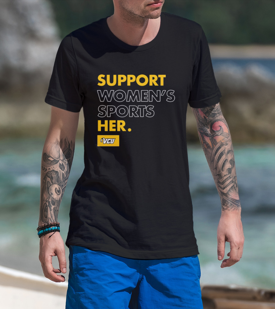 Support Women's Sports VCU Her T-Shirt