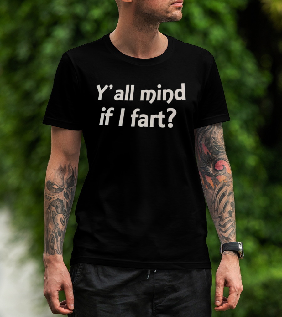 Y'all Mind If I Fart Funny Humor T-Shirt