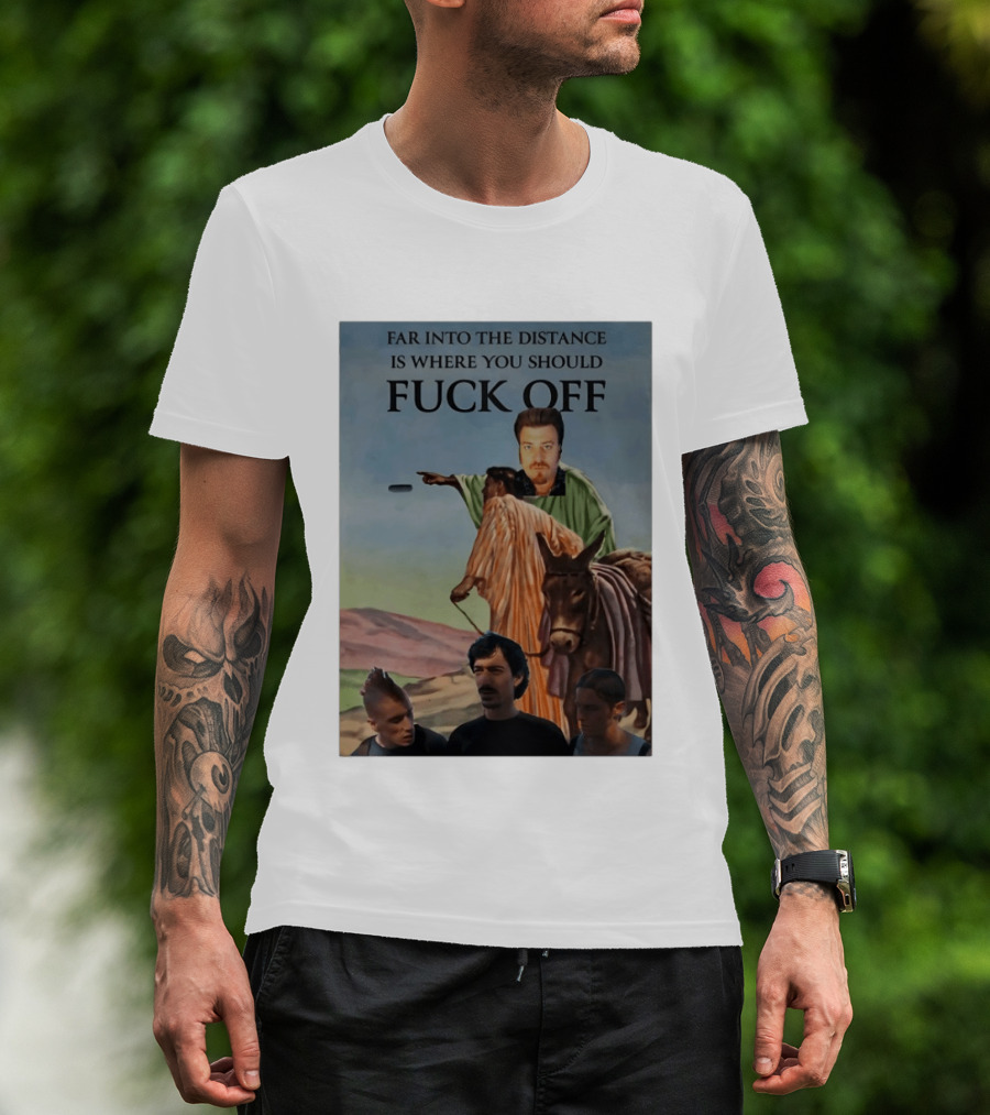 Far Into The Distance Is Where You Should Fuck Off 80s Style Mashup T-Shirt