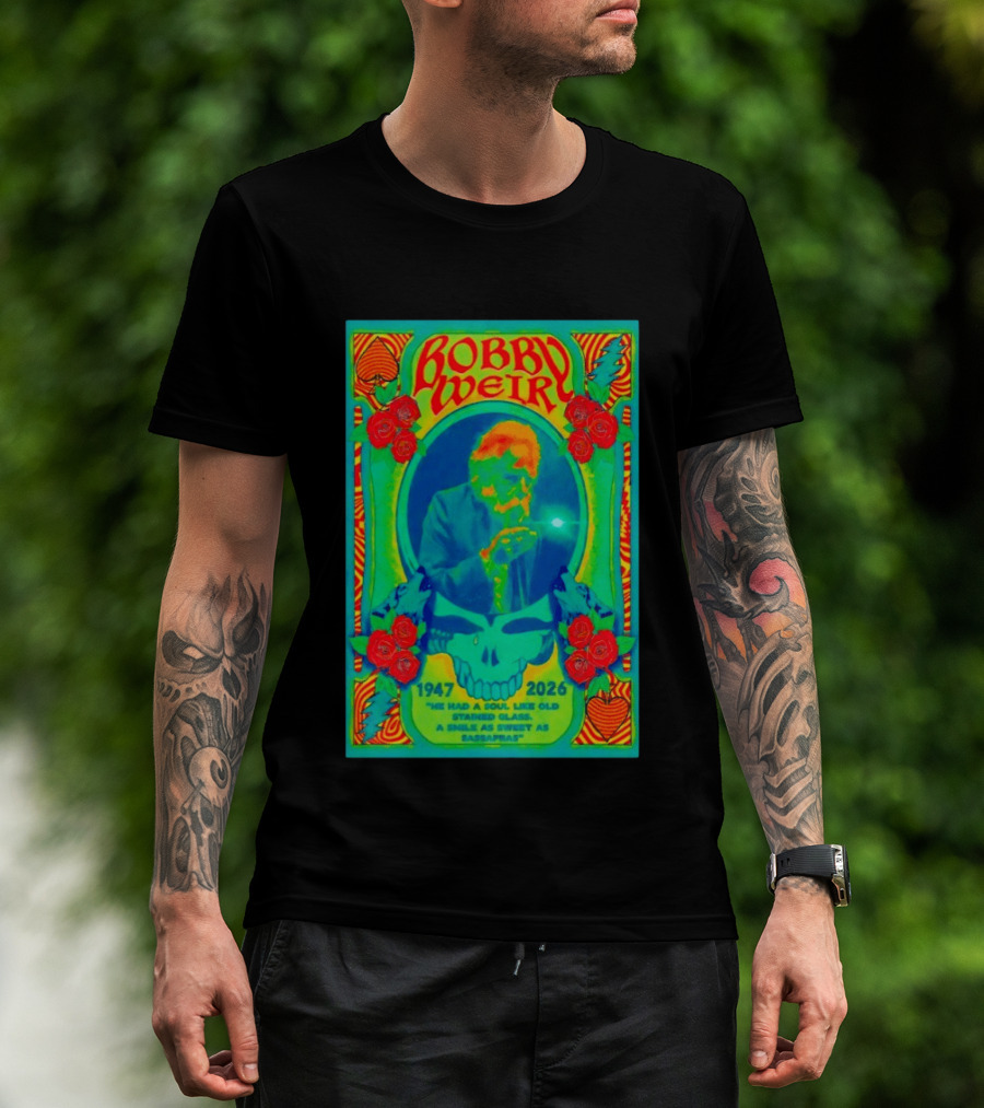 Bobby Weir Memorial 1947 2026 He Had A Soul Like Old Stained Glass Psychedelic Skull Roses T-Shirt
