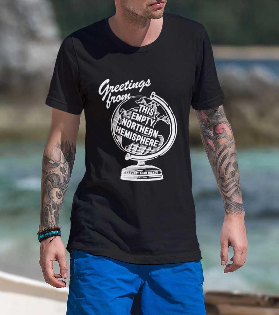 Greetings From This Empty Northern Hemisphere Gregory Alan Isakov Globe T-Shirt