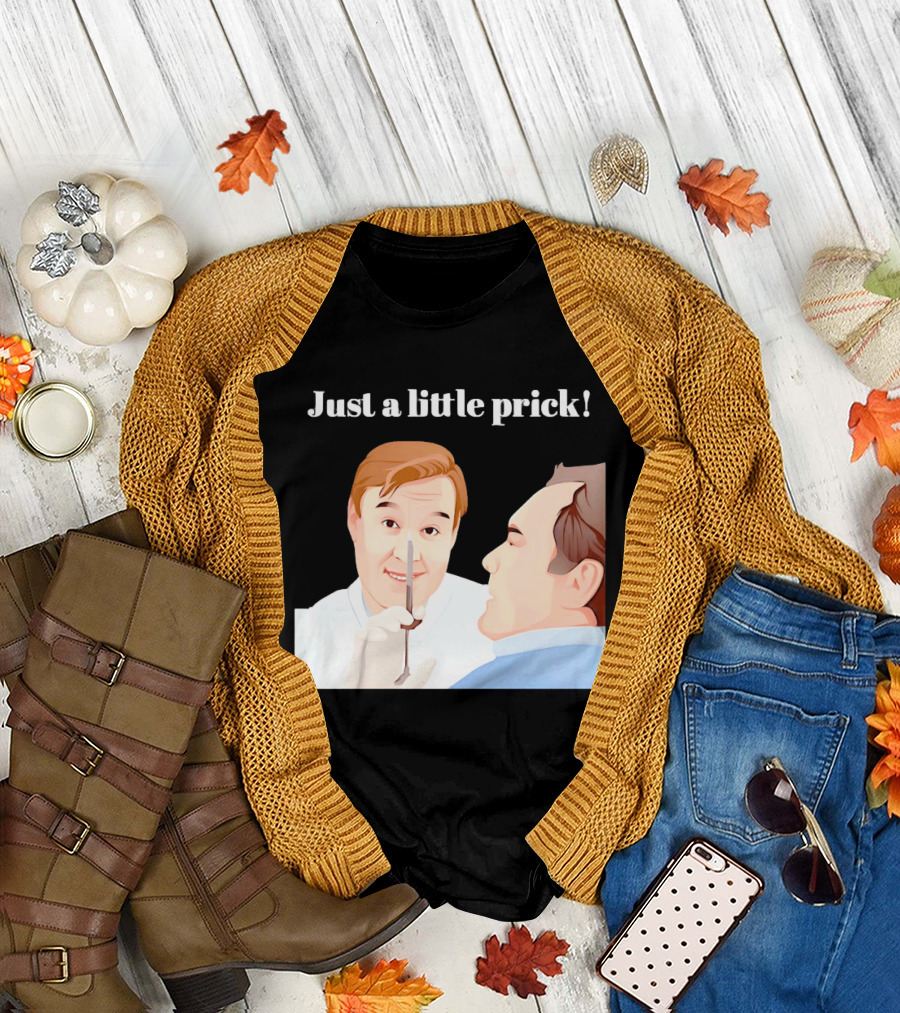 Just a Little Prick Only Fools and Horses Classic Comedy Scene T-Shirt