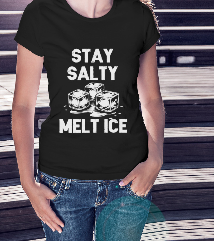 Stay Salty Melt Ice Peaceful Protest T-Shirt