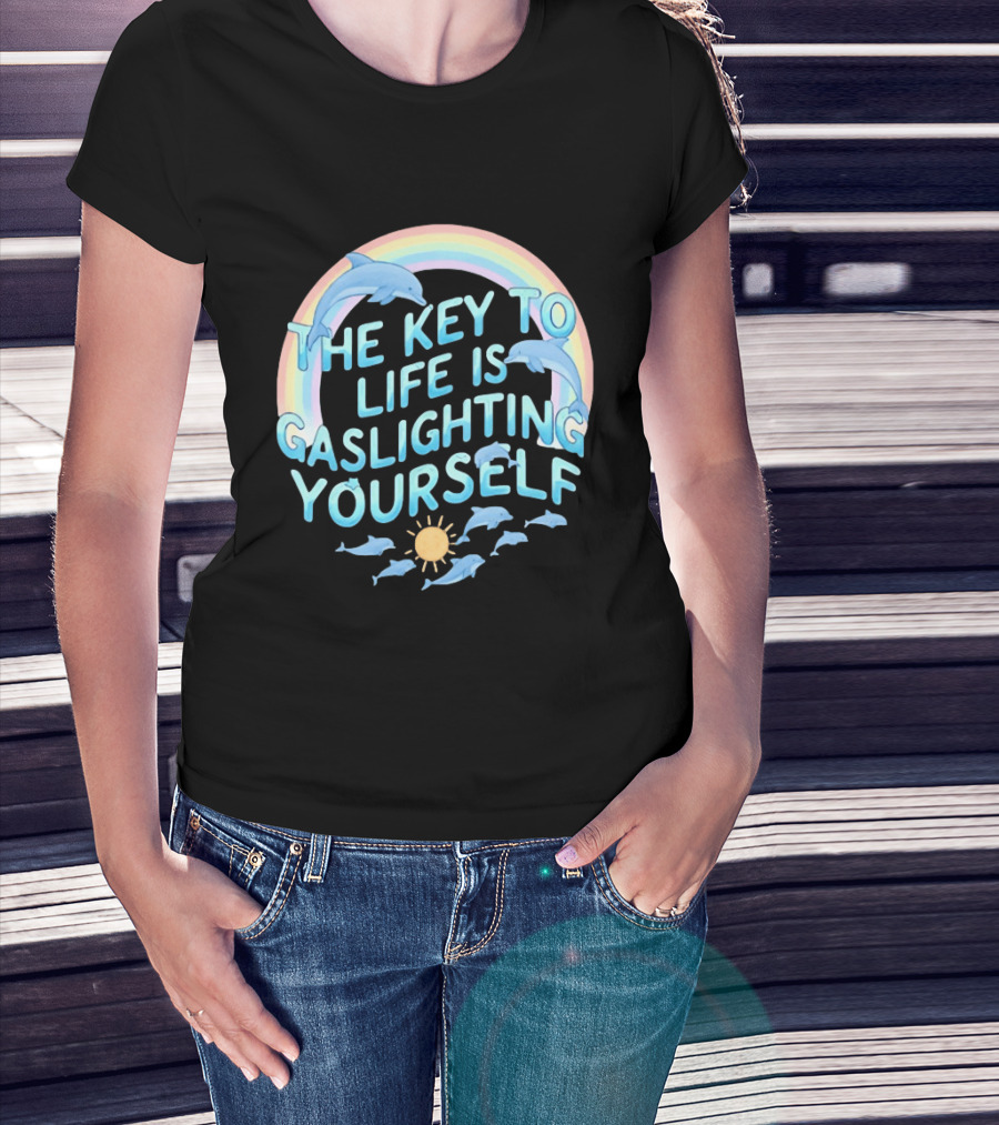 The Key To Life Is Gaslighting Yourself Dolphins Rainbow Sun T-Shirt