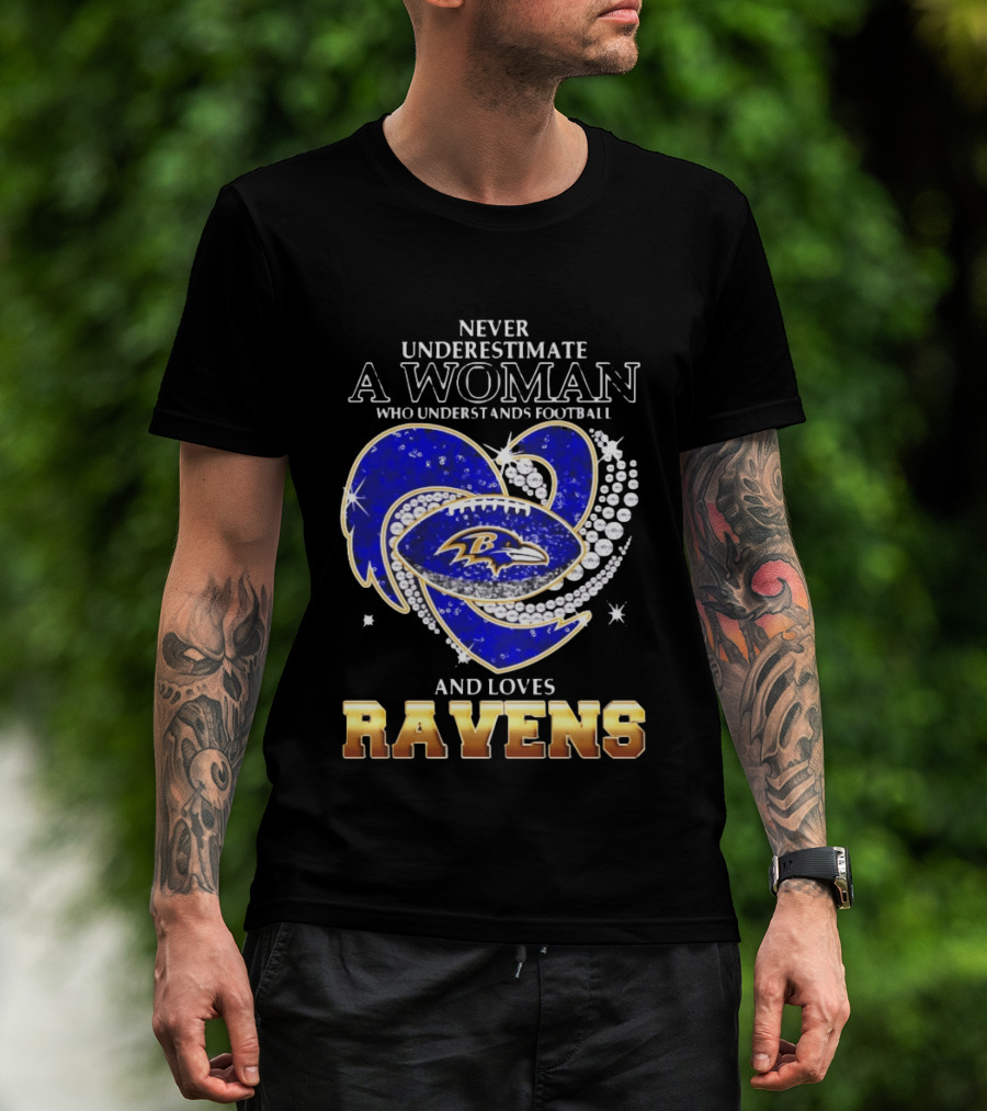 Never Underestimate A Woman Who Understands Football And Loves Ravens T-Shirt