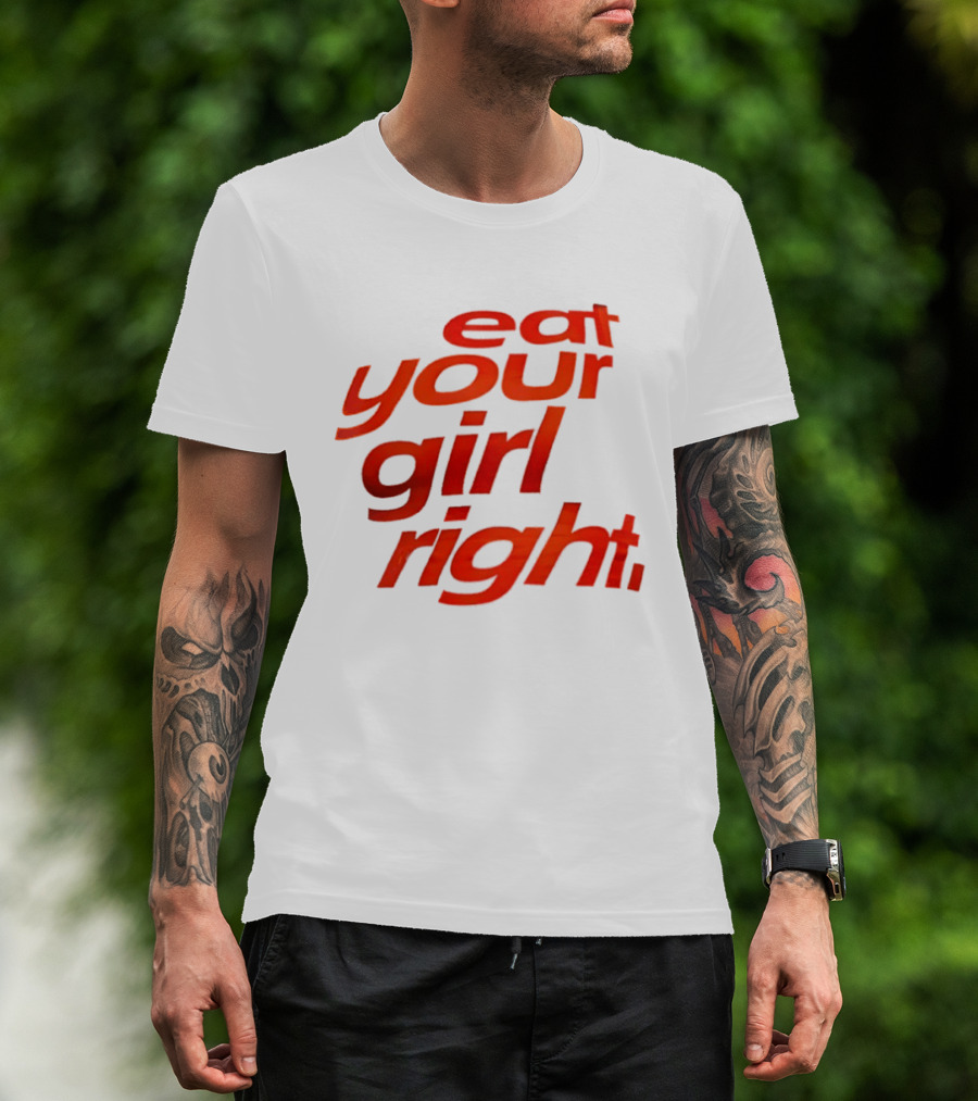 Eat Your Girl Right T-Shirt