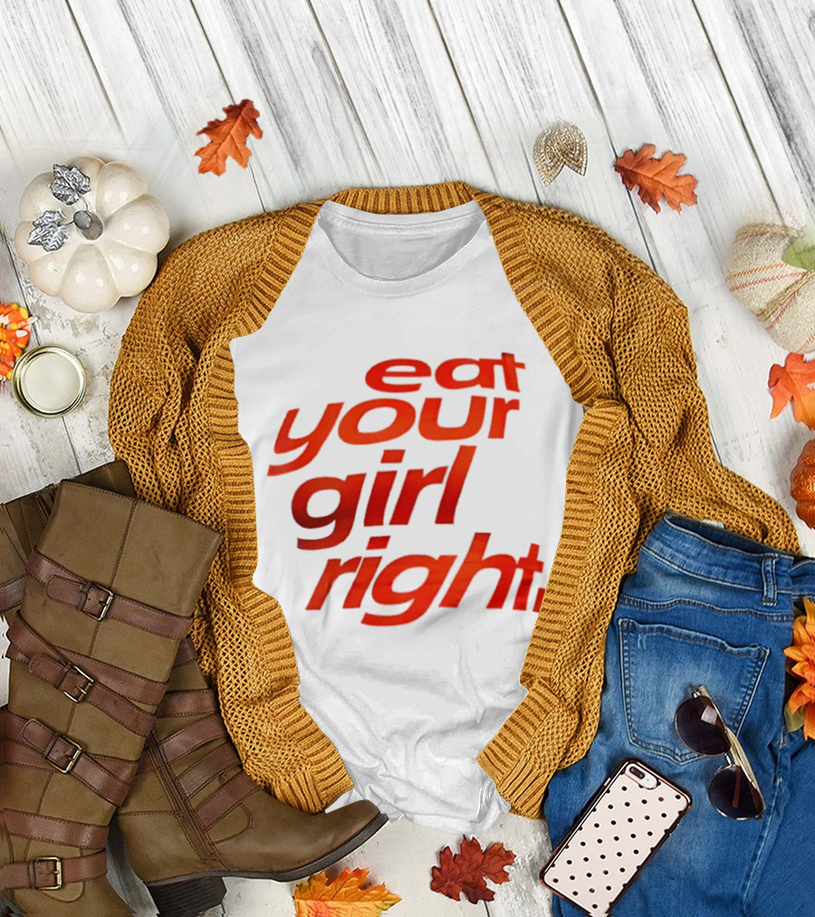 Eat Your Girl Right T-Shirt