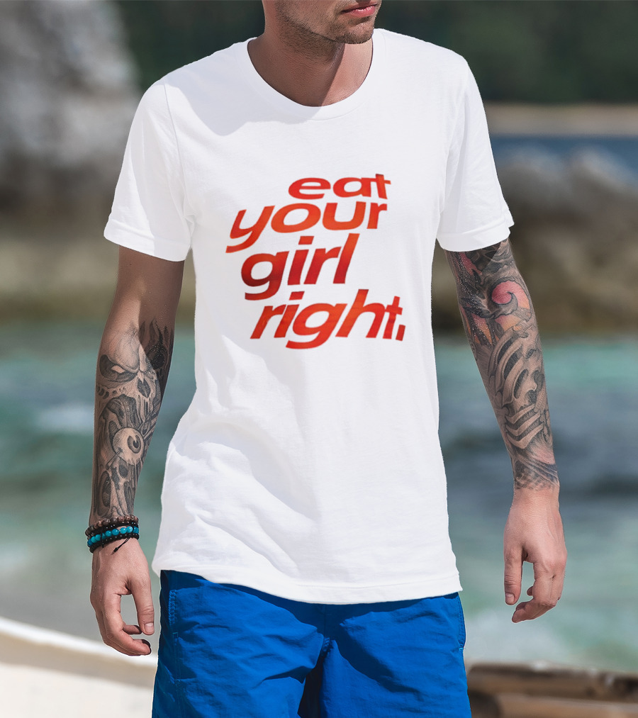 Eat Your Girl Right T-Shirt
