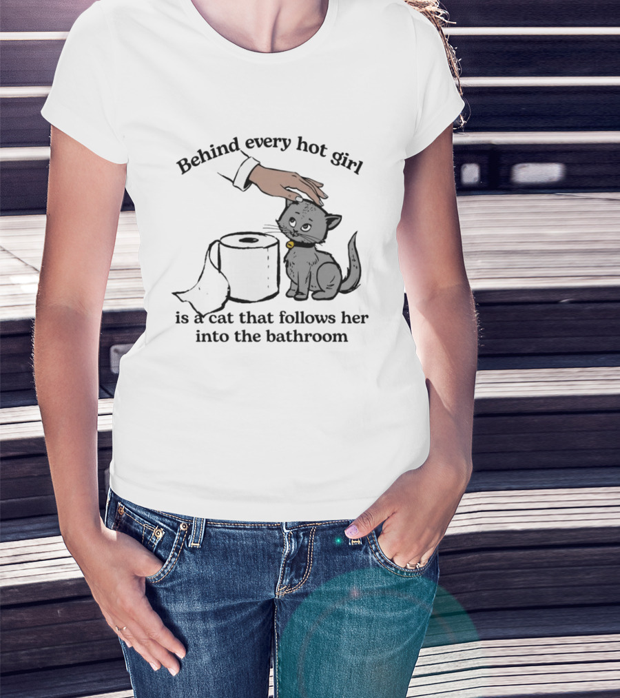 Behind Every Hot Girl Cat Companion Bathroom Humor T-Shirt