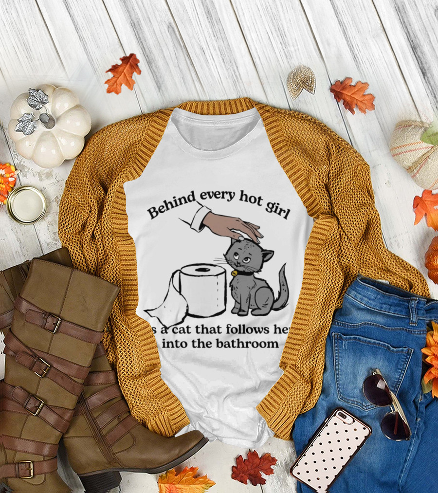 Behind Every Hot Girl Cat Companion Bathroom Humor T-Shirt