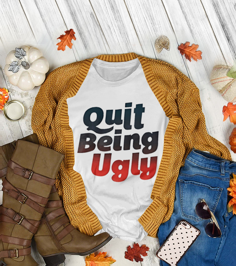 Quit Being Ugly Red and Blue T-Shirt
