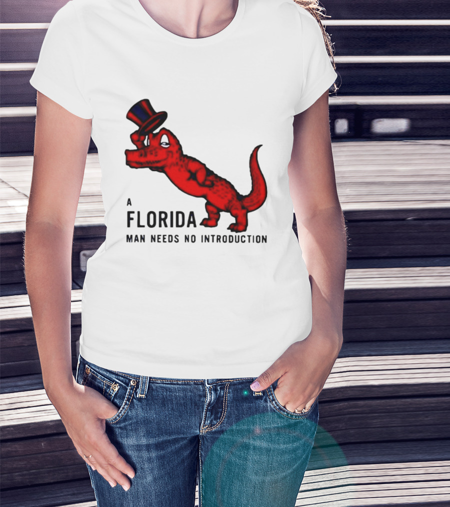 A Florida Man Needs No Introduction Top Hat Alligator T-Shirt