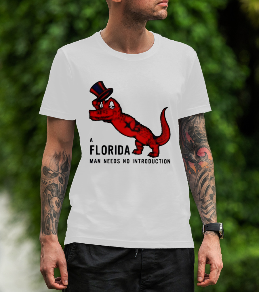 A Florida Man Needs No Introduction Top Hat Alligator T-Shirt