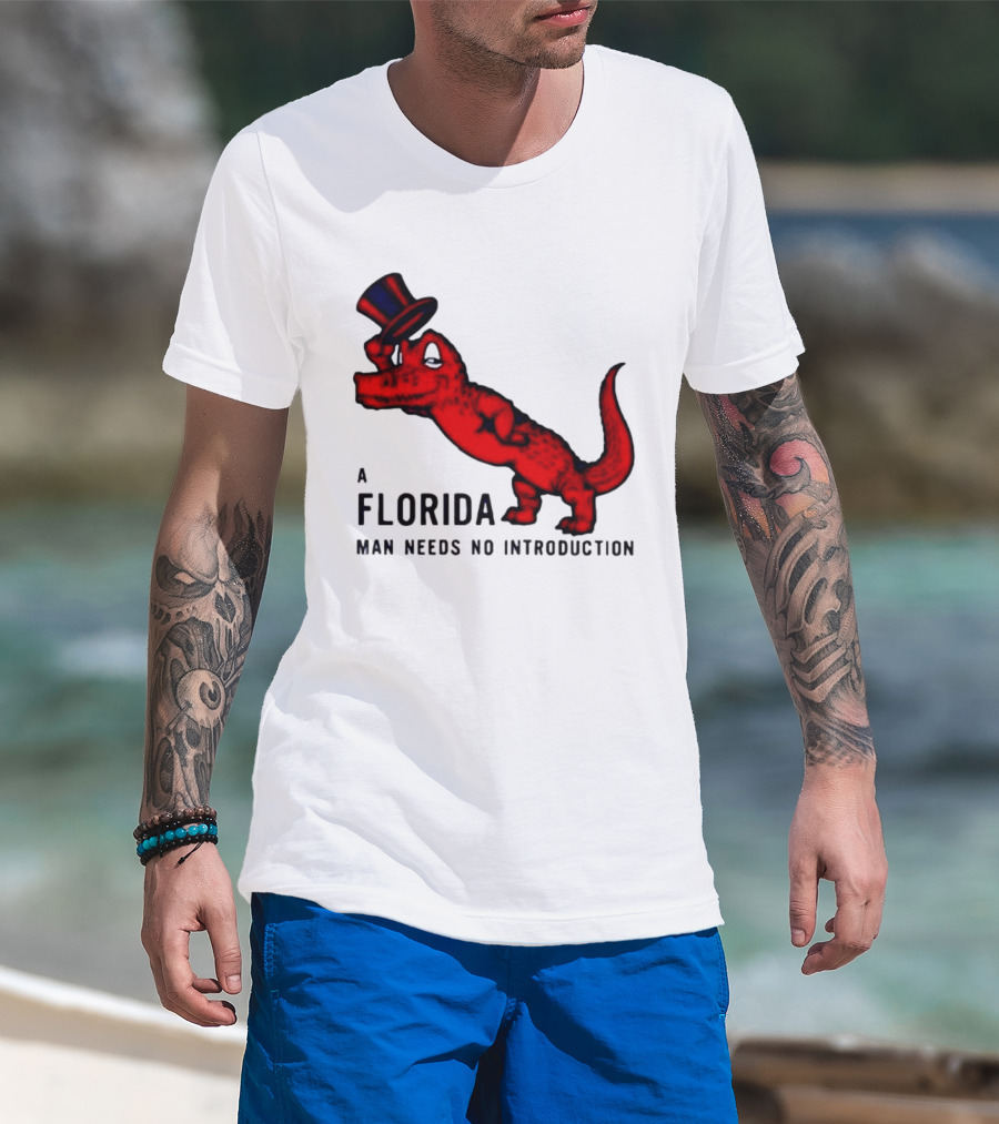 A Florida Man Needs No Introduction Top Hat Alligator T-Shirt