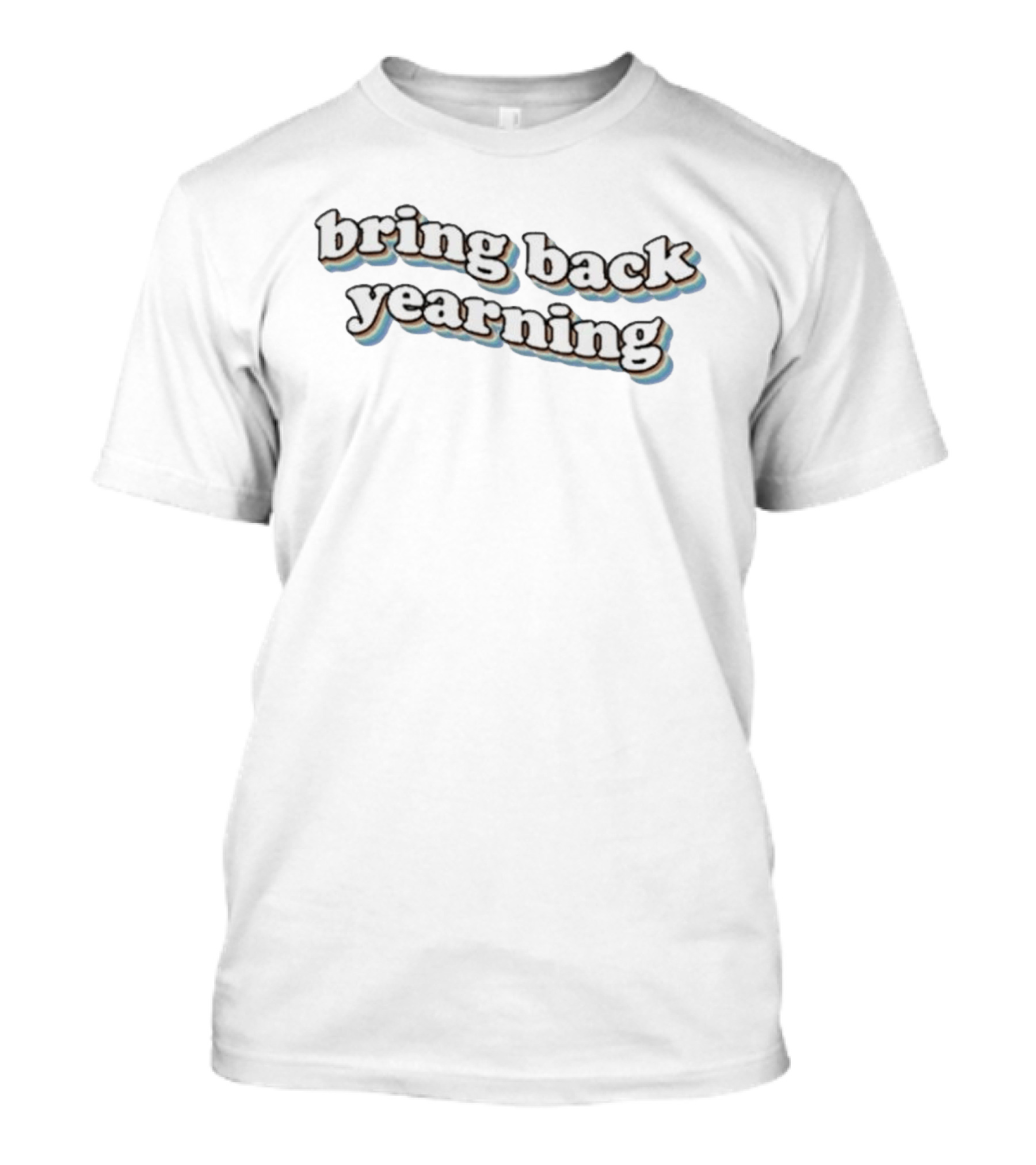 Bring Back Yearning 3D Retro Lettering T-Shirt